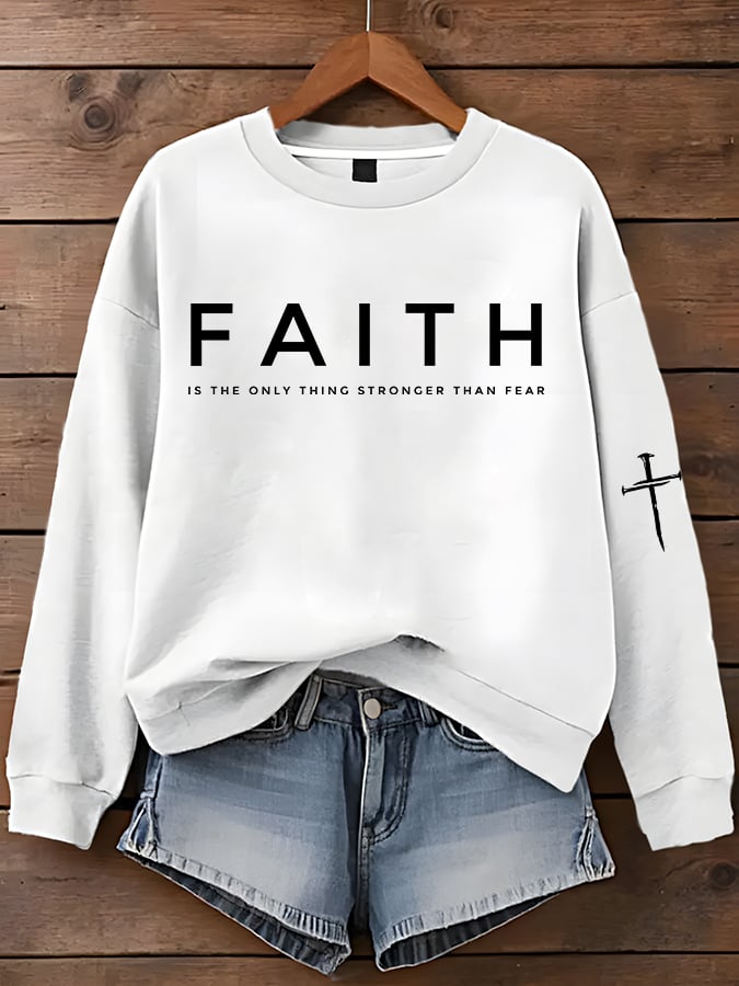 Women'S Faith Is The Only Thing Stronger Than Fear Print Sweatshirt