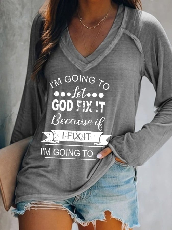 Women's I’m Going To Let God Fix It Because If I Fix It I’m Going To Jail Casual V-Neck Long-Sleeve T-Shirt