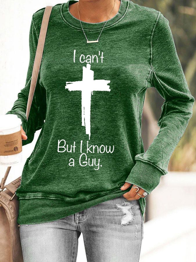 Women's Casual I Can'T But I Know A Guy Printed Long Sleeve Sweatshirt