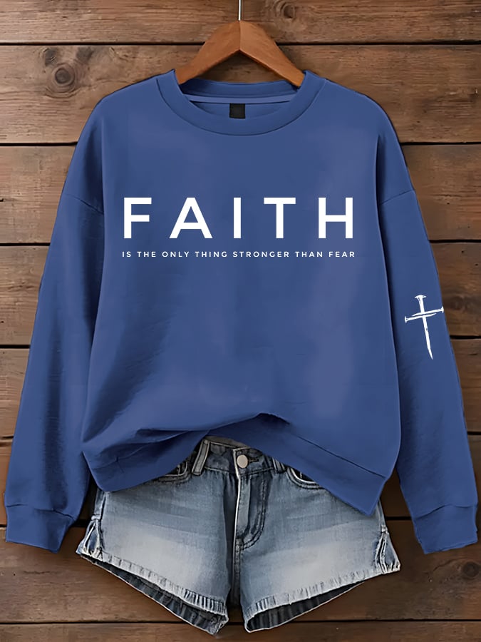 Women'S Faith Is The Only Thing Stronger Than Fear Print Sweatshirt