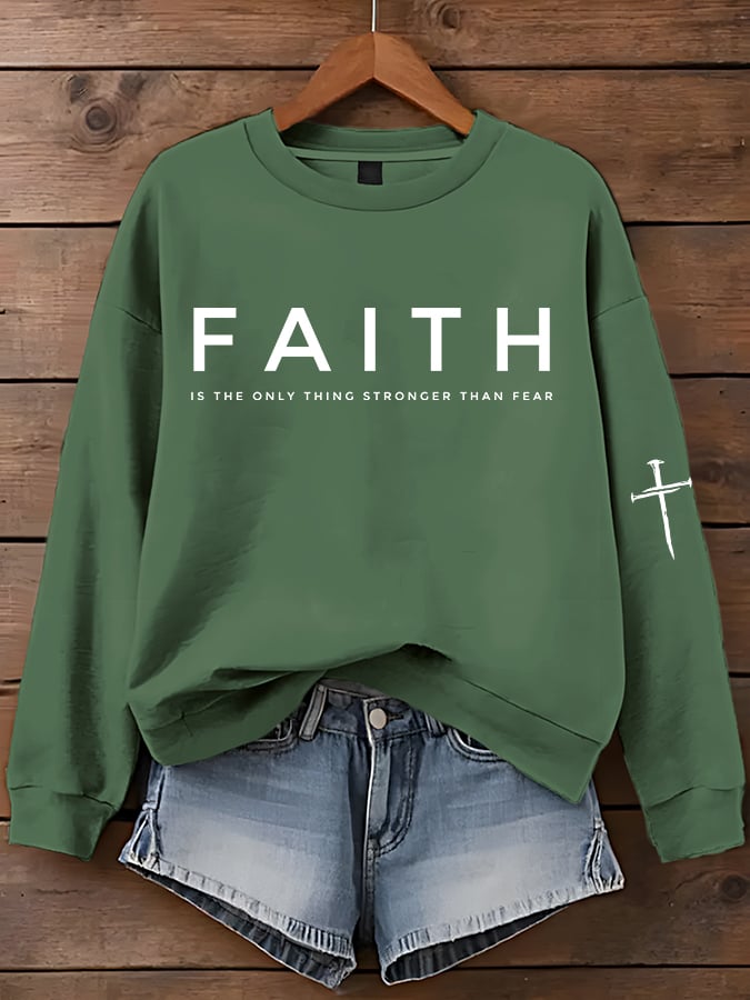 Women'S Faith Is The Only Thing Stronger Than Fear Print Sweatshirt
