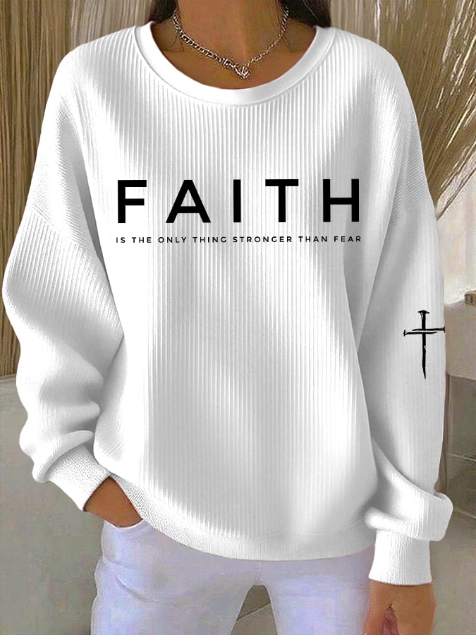 Women'S Faith Is The Only Thing Stronger Than Fear Print Sweatshirt