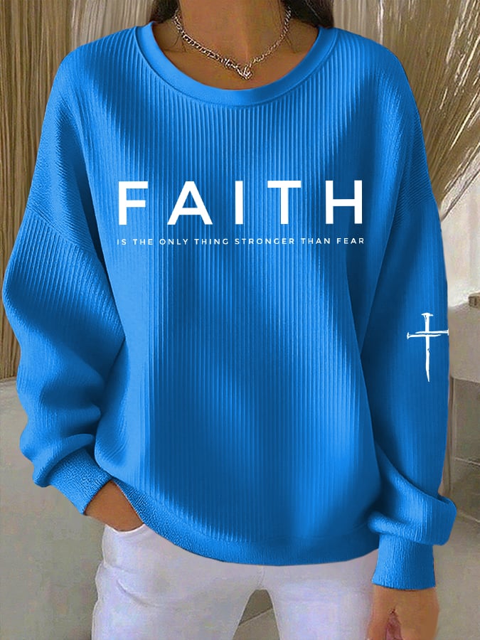 Women'S Faith Is The Only Thing Stronger Than Fear Print Sweatshirt