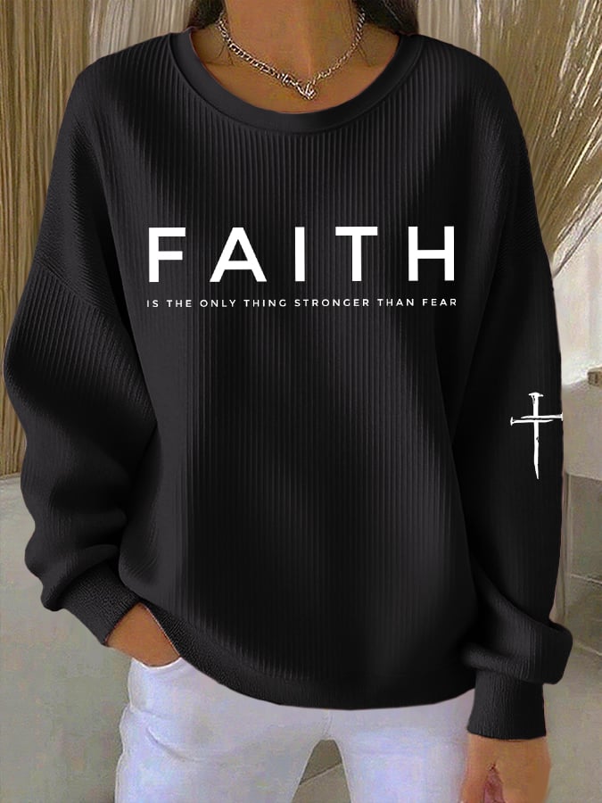 Women'S Faith Is The Only Thing Stronger Than Fear Print Sweatshirt