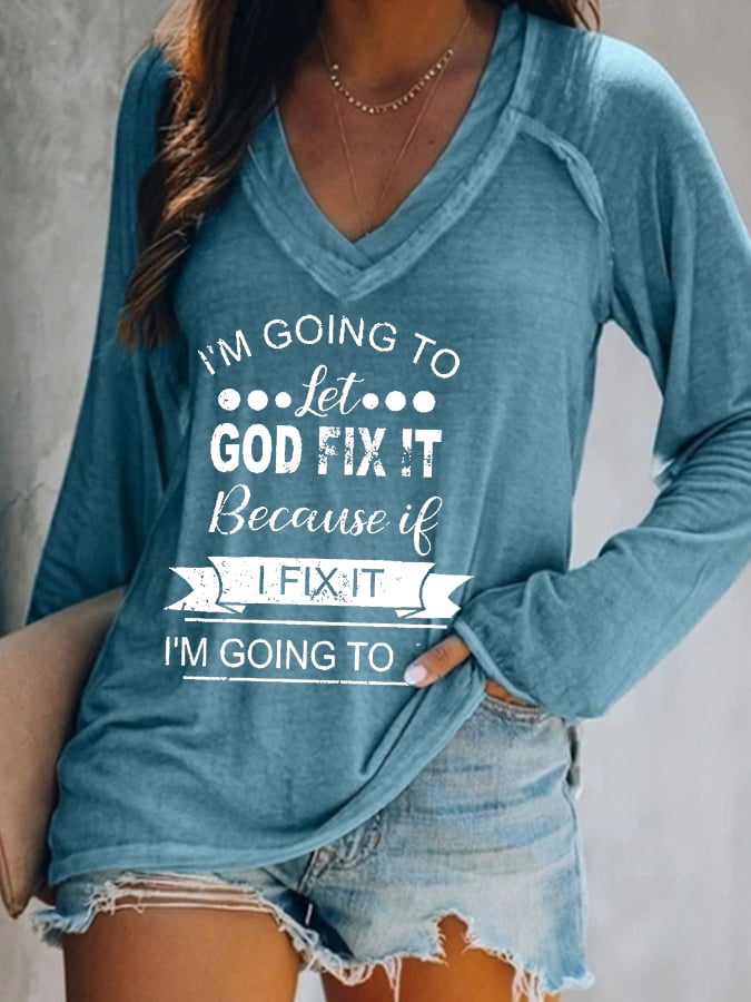 Women's I’m Going To Let God Fix It Because If I Fix It I’m Going To Jail Casual V-Neck Long-Sleeve T-Shirt