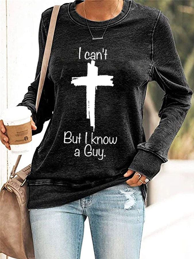Women's Casual I Can'T But I Know A Guy Printed Long Sleeve Sweatshirt