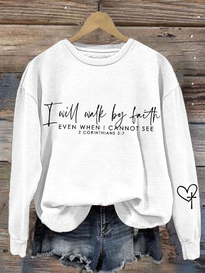 Women'S I Will Walk By Faith Even When I Cannot See Print Sweatshirt