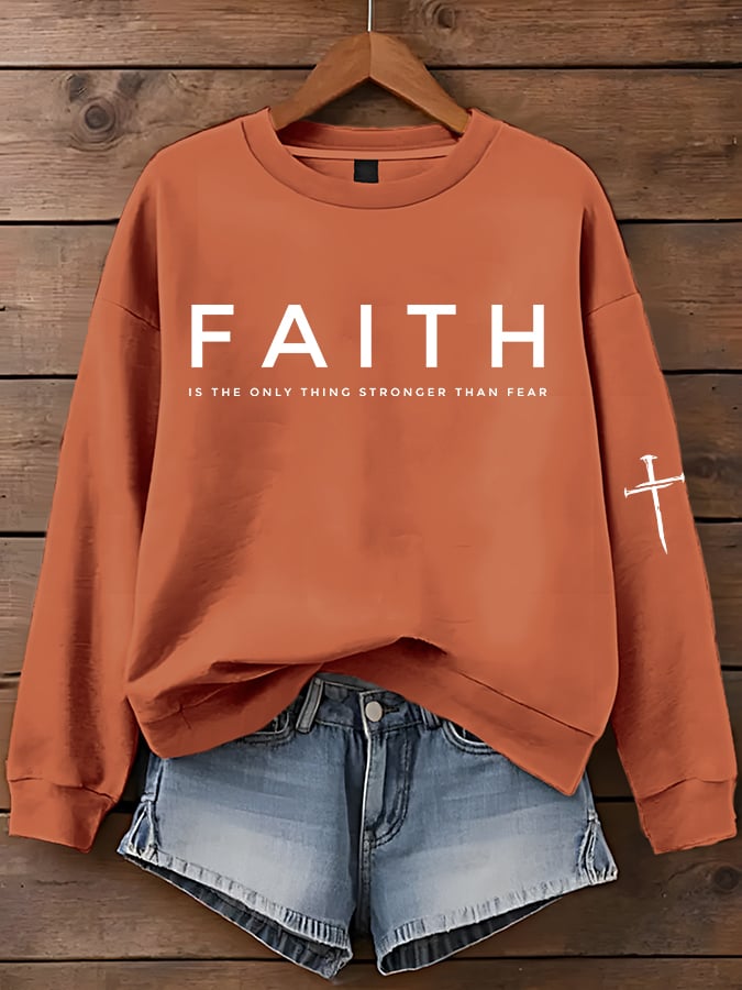 Women'S Faith Is The Only Thing Stronger Than Fear Print Sweatshirt