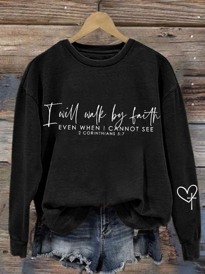 Women'S I Will Walk By Faith Even When I Cannot See Print Sweatshirt