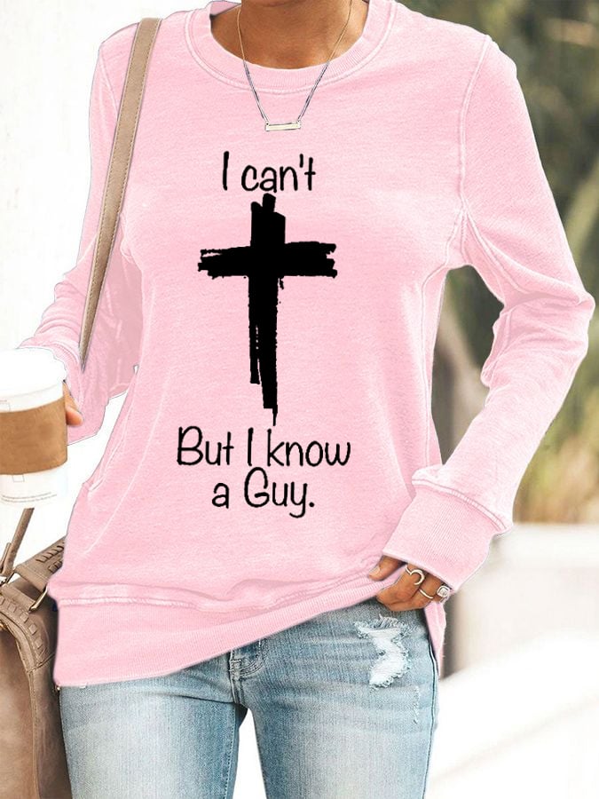 Women's Casual I Can'T But I Know A Guy Printed Long Sleeve Sweatshirt