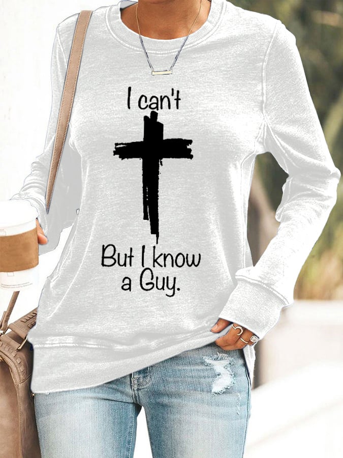 Women's Casual I Can'T But I Know A Guy Printed Long Sleeve Sweatshirt