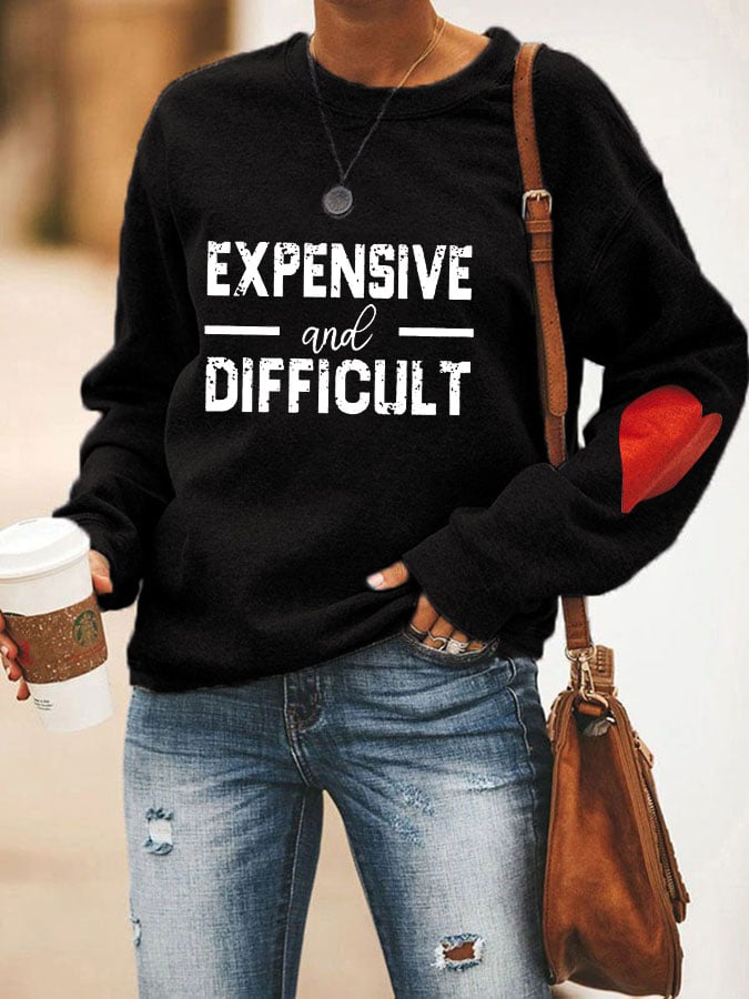Women's Expensive And Difficult Print Sweatshirt